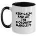 Funny Biologist Gifts for Him, Gifts from Friends to Graduation Unique Biologist Mugs, Two Tone Coffee Mug, Keep Calm And Let The Biologist Handle It - Main
