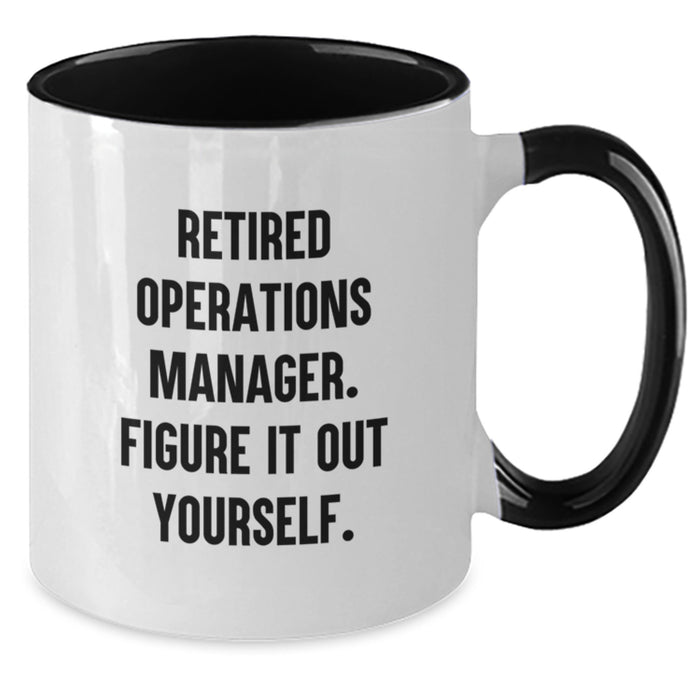 Funny Operations Manager Gifts from Family, Christmas Unique Gifts for Men Operations Manager, Two Tone Coffee Mug with Retired Operations Manager Quote Figure It Out Yourself - Additional