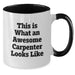 Funny Carpenter Gifts, Birthday Unique Gifts, Two Tone Coffee Mug, This 'Is What An Awesome Carpenter Looks Like' - Additional