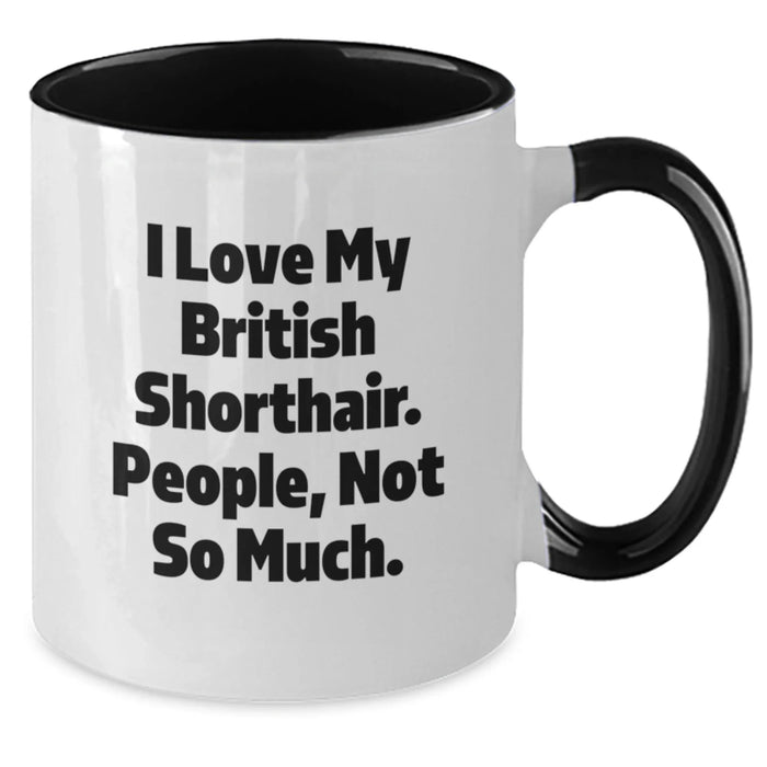 Funny British Shorthair Cat Gifts from Men to Women on Valentine's, Two Tone Coffee Mug, I Love My British Shorthair. People, Not So Much. - Additional