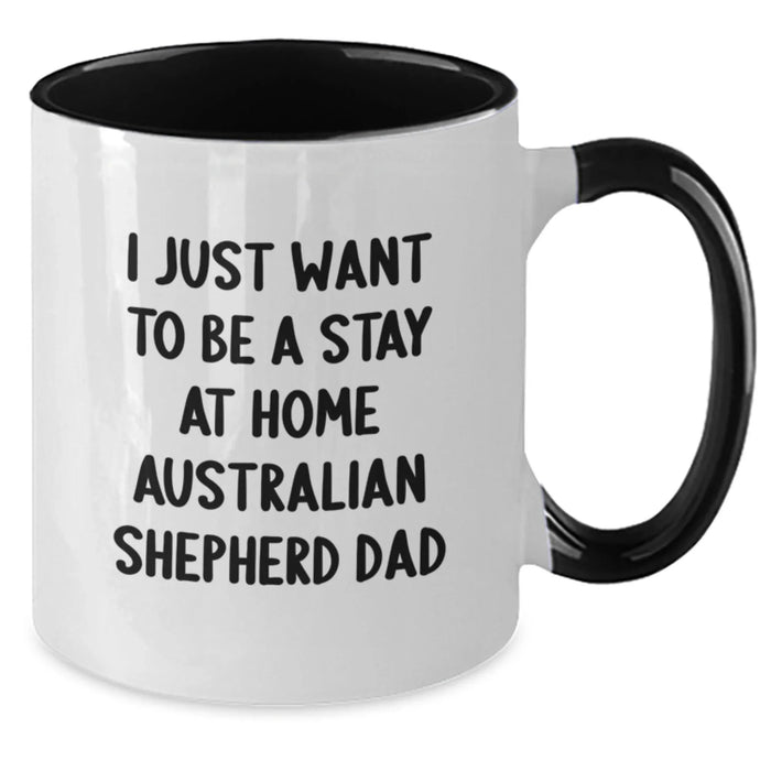 Funny Australian Shepherd Dog Gifts for Men from Dad, 'I Just Want To Be A Stay At Home Australian Shepherd Dad' Quote Two Tone Coffee Mug, Christmas Unique Gifts - Additional