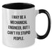 Funny Mechanical Engineer Two Tone Coffee Mugs Gifts for Men from Friends at Christmas - I May Be A Mechanical Engineer But I Cant Fix Stupid People - Unique Christmas Unique Gifts - Additional
