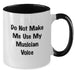 Funny Musician Gifts from Friends and Family - Do Not Make Me Use My Musician Voice Two Tone Coffee Mug for Graduation - Additional