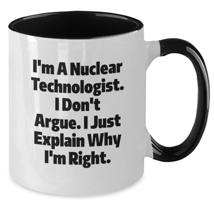 Funny Nuclear Technologist Mug Gifts from Friends for Men, Unique Christmas Unique Gifts for Nuclear Technologist, Humorous Two Tone Coffee Mug - Additional