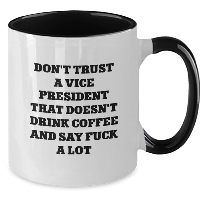 Funny Vice President Gifts from Friends - 'Don't Trust A Vice President That Doesn't Drink Coffee And Say F--k A Lot' Two Tone Coffee Mugs for Vice President - Christmas Unique Gifts for Men - Additional
