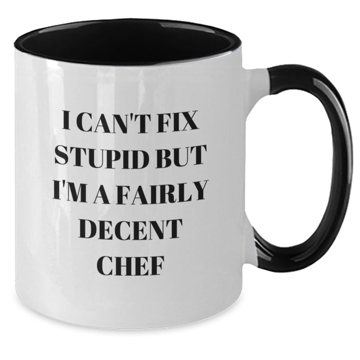 Funny Chef Gifts from Men for Women - Two Tone Coffee Mugs - Valentine's Unique Gifts - 'I Can't Fix Stupid But I'm A Fairly Decent Chef' - Additional