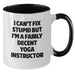 Funny Quote Yoga Instructor Gifts for Men Women Friends Coworkers Family - I Can't Fix Stupid Mug, Two Tone Coffee Mug for Yoga Enthusiasts, Christmas Unique Presents from Loved Ones - Additional