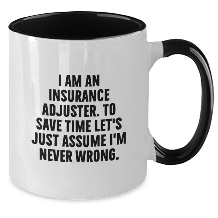 Insurance Adjuster Funny Gifts from Men, Two Tone Coffee Mug for Insurance Adjuster, I Am Never Wrong - Graduation Unique - Additional
