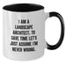 Funny Landscape Architect Gifts from Friends, Two Tone Coffee Mugs with - I Am A Landscape Architect. To Save Time Let's Just Assume I'm Never Wrong. - Birthday Unique Gifts for Landscape Architects - Additional