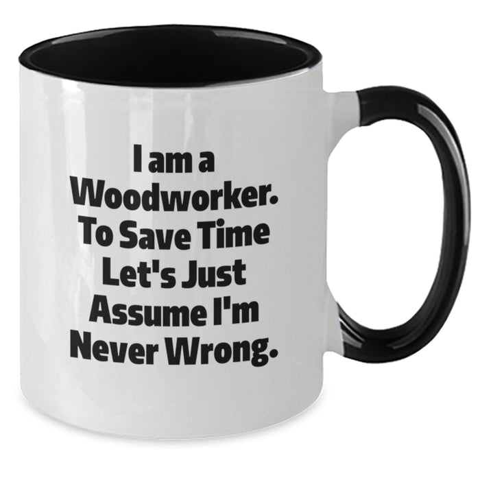 Funny Woodworker Gifts from Men to Mother's Day Unique Gifts for Him, I'm Never Wrong Two Tone Coffee Mug - Additional