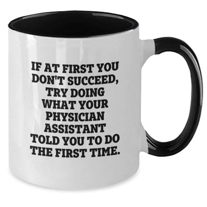Funny Physician Assistant Gifts for Graduation - Two Tone Coffee Mug with If At First You Don't Succeed Quote - Gifts from Family to Physician Assistant - Additional