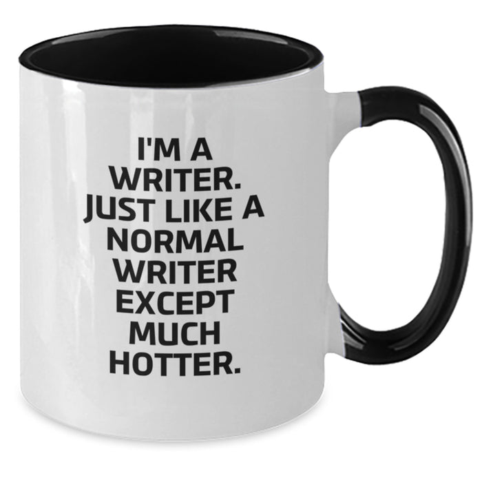 Writer Gifts from Friends and Family - Two Tone Coffee Mug for Writer's Birthday, Funny Quote 'I'm A Writer. Just Like A Normal Writer Except Much Hotter.' - Additional