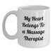 Funny Massage Therapist Gifts from Friends - White Coffee Mug - My Heart Belongs To A Massage Therapist - Main