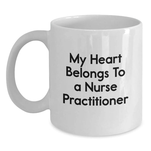 Funny Heartfelt Gifts from Friends and Family for the Amazing Nurse Practitioner - My Heart Belongs To A Nurse Practitioner White Coffee Mug for Birthday Unique Gifts - Main