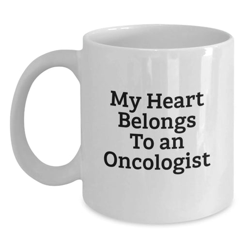 Funny Quotes Gifts for Oncologists, My Heart Belongs To An Oncologist White Coffee Mug, Birthday Unique Gifts from Friends - Main