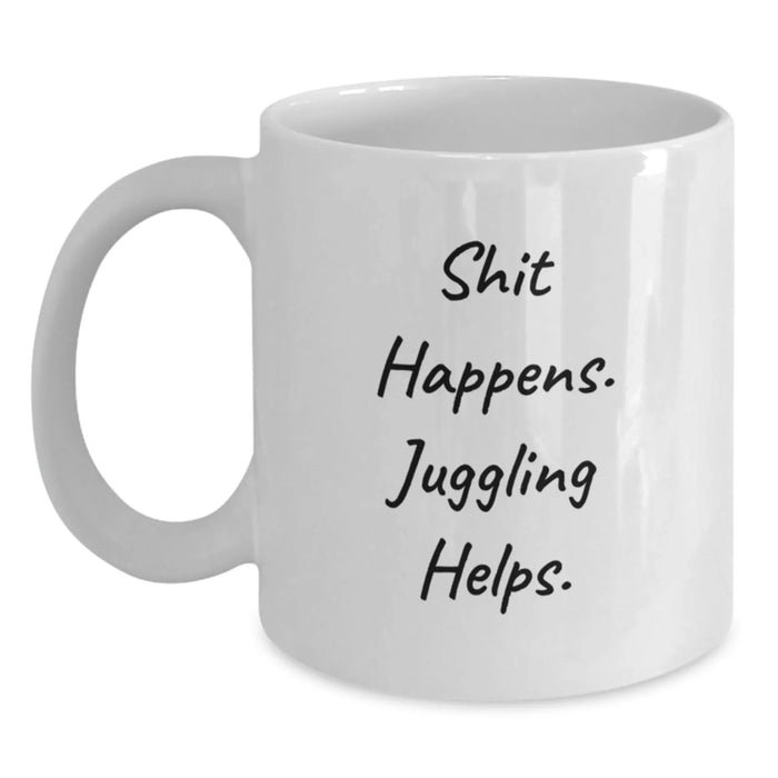 Funny Juggling Gifts for Men, Women, and Friends - White Coffee Mug with Shit Happens. Juggling Helps. - Main