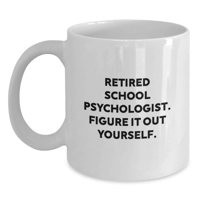 Funny School Psychologist Gifts from Friends to Retired School Psychologists - Figure It Out Yourself White Coffee Mug, 11oz/15oz Capacity, Ceramic, Microwave and Dishwasher Safe - Main