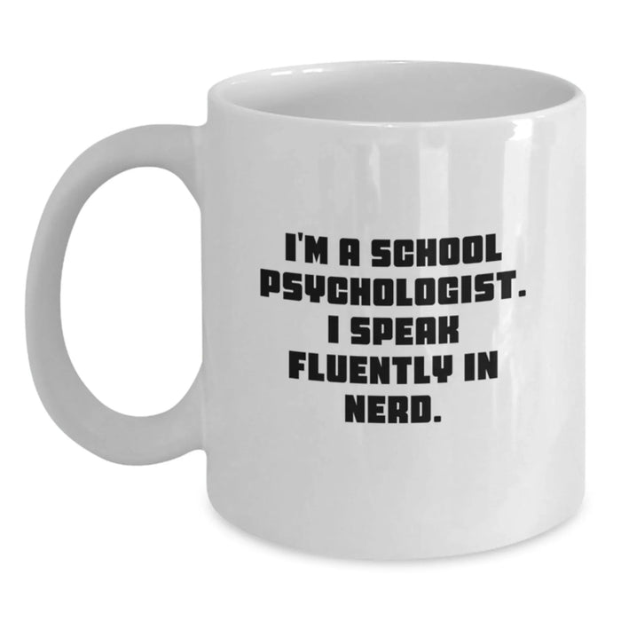 Funny School Psychologist White Coffee Mugs Gifts from Friends for School Psychologist, Unique Christmas Unique Gifts, White Ceramic Coffee Mug, I'm A School Psychologist. I Speak Fluently In genius. - Main