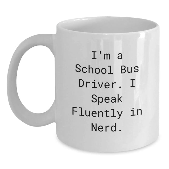 Funny School Bus Driver Gifts from Friends - Gifts for School Bus Driver Men - White Coffee Mug 'I Speak Fluently In genius' - Main