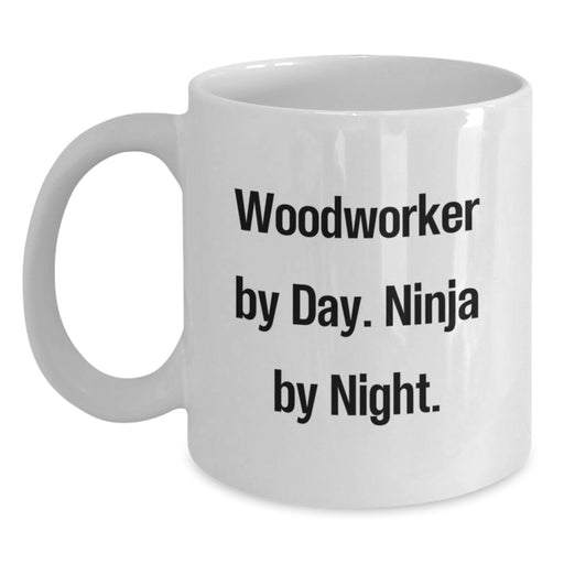 Woodworker by Day Funny Mugs White Coffee Cup Gifts from Friends for Woodworker - Main