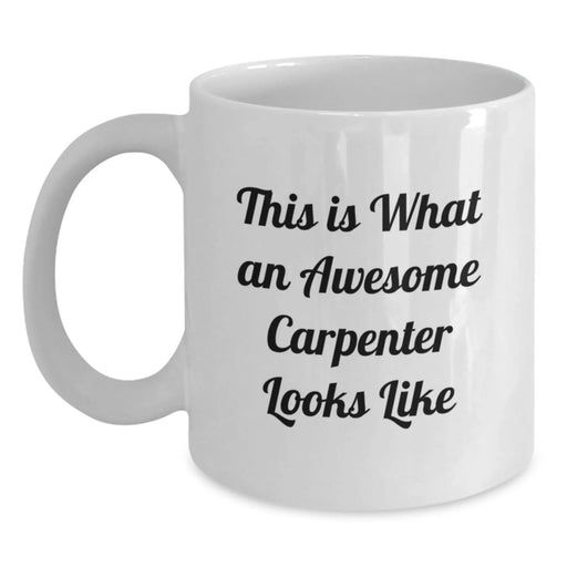 Carpenter White Coffee Mug, Funny Quote for Birthday - Gifts from Friends to Awesome Carpenter Men - Main