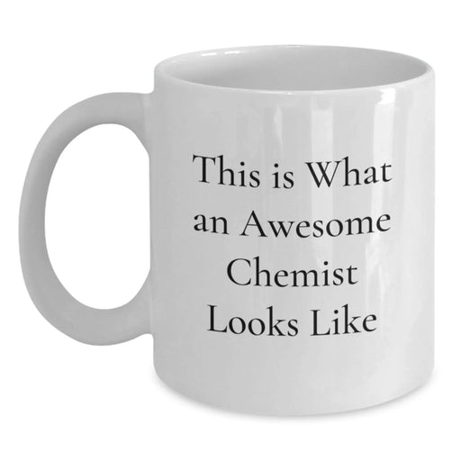 Funny Chemist Gifts for Men, White Coffee Mug with 'This Is What An Awesome Chemist Looks Like', Best Birthday Unique Gifts from Friends to Family - Main
