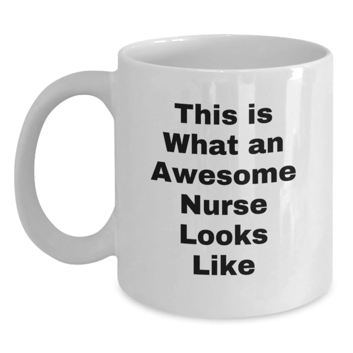 Funny Nurse White Coffee Mug - This Is What An Awesome Nurse Looks Like Gifts from Friends, Family, Men, Women, Coworkers to Nurse, Christmas Unique Mug - Main