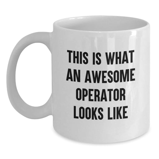 Funny Operator Gifts for Men, Christmas Unique White Coffee Mugs with This Is What An Awesome Operator Looks Like Quote, Gifts from Men to Operator Friends - Main