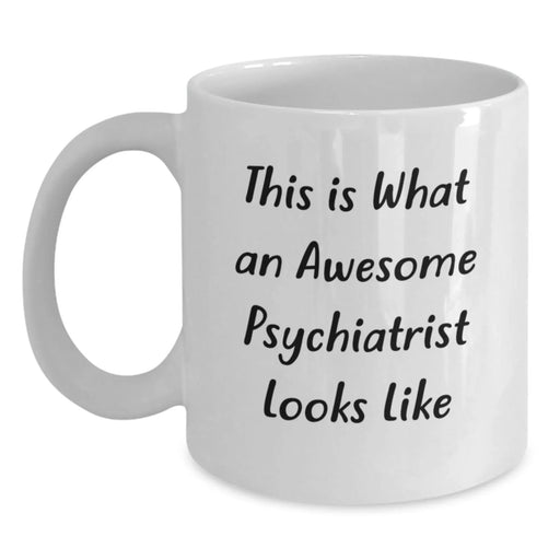 Gifts for the Psychiatrist in Your Life - Funny White Coffee Mug - Birthday Unique Gifts from Friends - Main