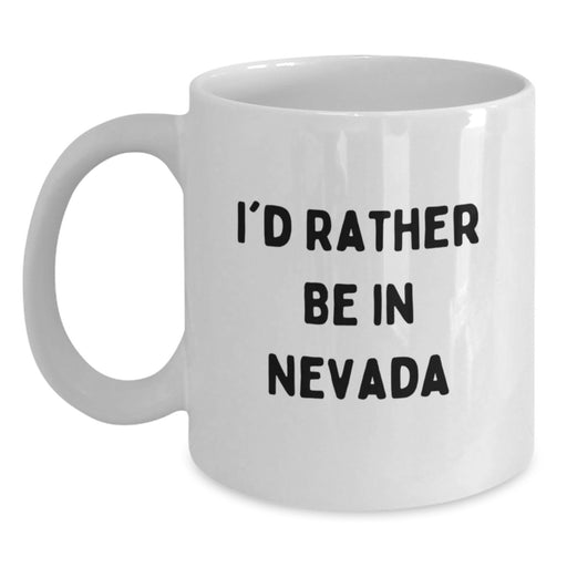 Funny White Coffee Mugs for Nevada Lovers Gifts from Friends and Family - I'd Rather Be In Nevada, Unique Christmas Unique Gifts for Men Women - Main