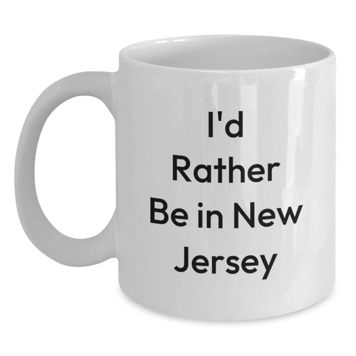 Funny New Jersey Coffee Mug Gifts from Friends and Family for Men and Women, I'd Rather Be In New Jersey White Ceramic Mug for Christmas Unique Presents - Main