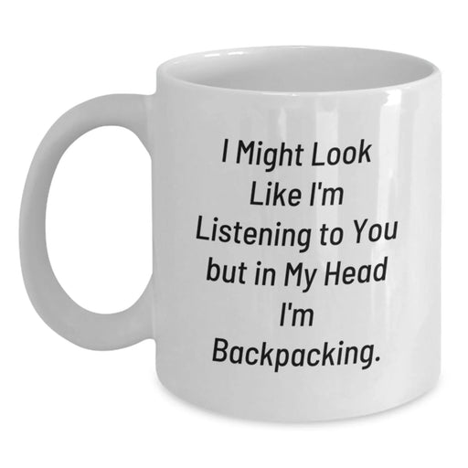 Funny Backpacking Quote Gifts for Men - White Coffee Mug, Gifts from Dad to Son, Perfect White Christmas Unique Gifts - Main