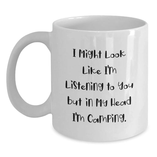 Funny Camping Gifts for Men, White Coffee Mug, I Might Look Like I'm Listening To You But In My Head I'm Camping, Unique Christmas Memorable Presents - Main