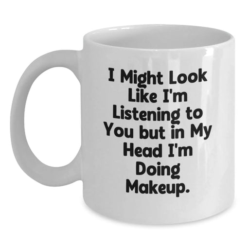 Funny Makeup Quote White Coffee Mug Gifts for Makeup Enthusiasts, Gifts from Friends, Unique Graduation Gifts for Women, Funny Gifts for Her, Makeup Lovers Gifts - Main