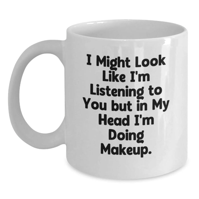 Funny Makeup Quote White Coffee Mug Gifts for Makeup Enthusiasts, Gifts from Friends, Unique Graduation Gifts for Women, Funny Gifts for Her, Makeup Lovers Gifts - Main