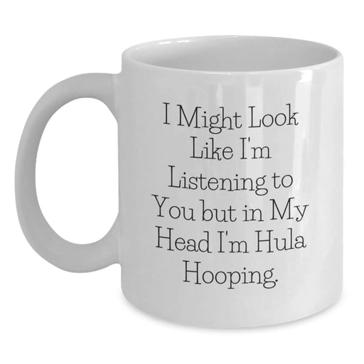 Funny Hula Hooping Gifts for Women from Friends - 'I Might Look Like I'm Listening...' White Coffee Mug - Main
