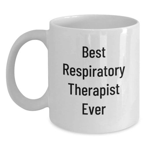 Funny Inspirational Gifts for Respiratory Therapist from Friends, Best Respiratory Therapist Ever, Unique White Coffee Mug, Christmas Morning - Main