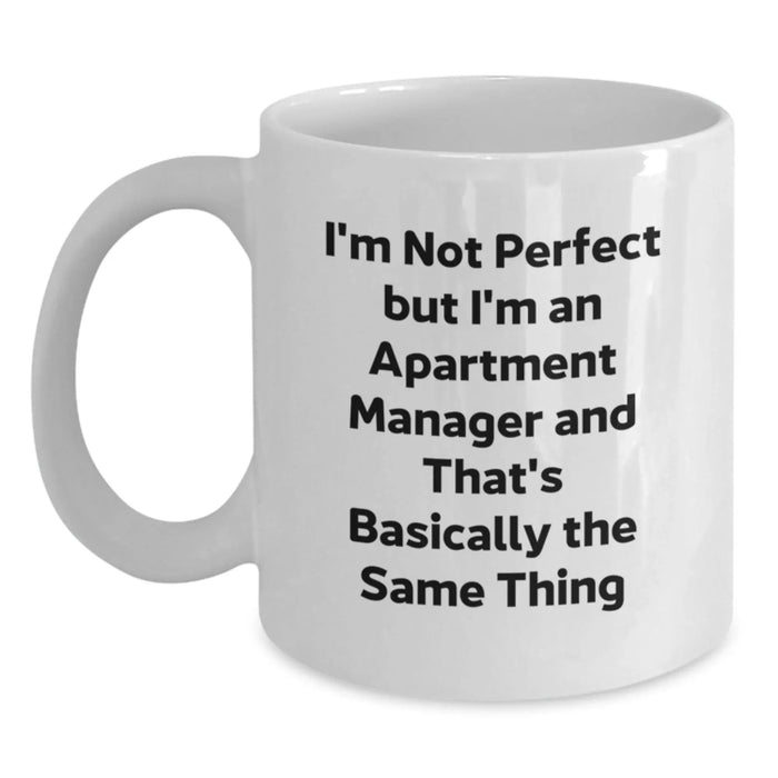 Funny Apartment Manager Christmas Unique Gifts, White Coffee Mugs for Apartment Managers, I'm Not Perfect But I'm An Apartment Manager And That's Basically The Same Thing Mug - Main