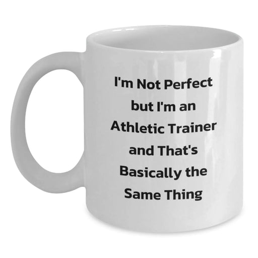 Funny Athletic Trainer Gifts from Men to Women Friends for Christmas, 'I'm Not Perfect But I'm An Athletic Trainer' White Ceramic Coffee Mug - Main