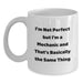 Funny Mechanic Gifts, White Coffee Mug, 'I'm Not Perfect But I'm A Mechanic And That's Basically The Same Thing' - Gifts from Men to Mechanic Friends - Main