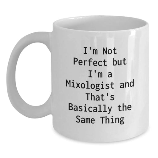 Funny Mixologist Gifts from Friends, Unique Birthday Unique Gifts for Men and Women, White Coffee Mug with I'm Not Perfect But I'm A Mixologist And That's Basically The Same Thing Quote - Main