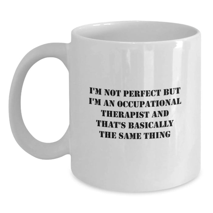 Occupational Therapist Gifts from Friends Funny White Coffee Mug, Birthday Unique Gifts for Occupational Therapist Coworkers, I'm Not Perfect But I'm An Occupational Therapist Mug - Main