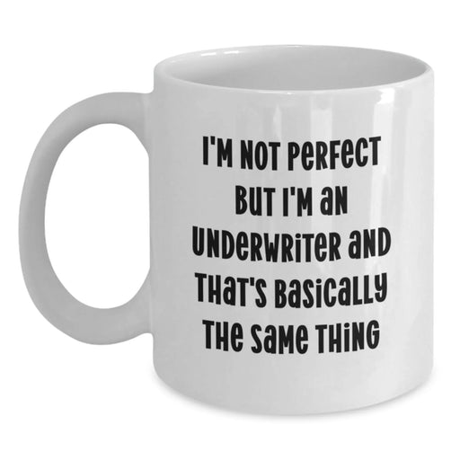 Funny Underwriter Gifts from Friends, Unique Birthday Unique Gifts for Underwriters, White Coffee Mug 11oz 15oz - Main