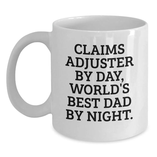 Funny Claims Adjuster White Coffee Mug, Gifts from Family for Claims Adjuster, Christmas Unique Mugs for Men, Funny Quote: 'Claims Adjuster By Day, World's Best Dad By Night' - White Ceramic Mug - Main