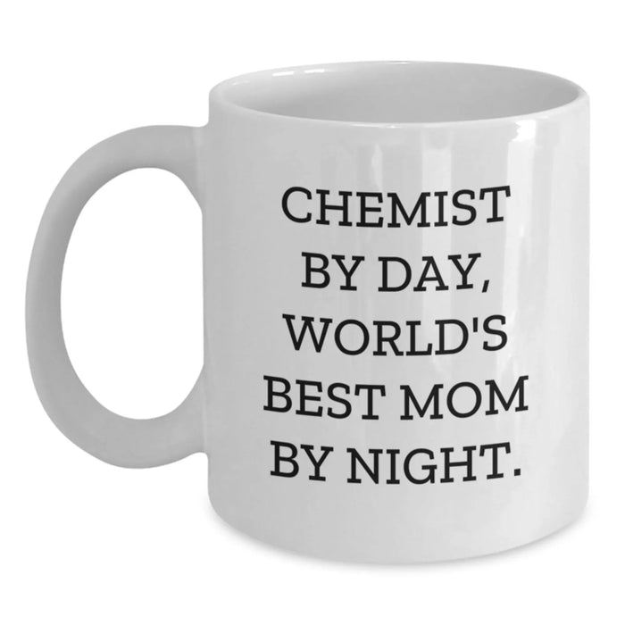 Funny Chemist White Coffee Mug, Gifts from Mom, Graduation Unique Gifts for Chemist, 'Chemist By Day, World's Best Mom By Night.' - Main