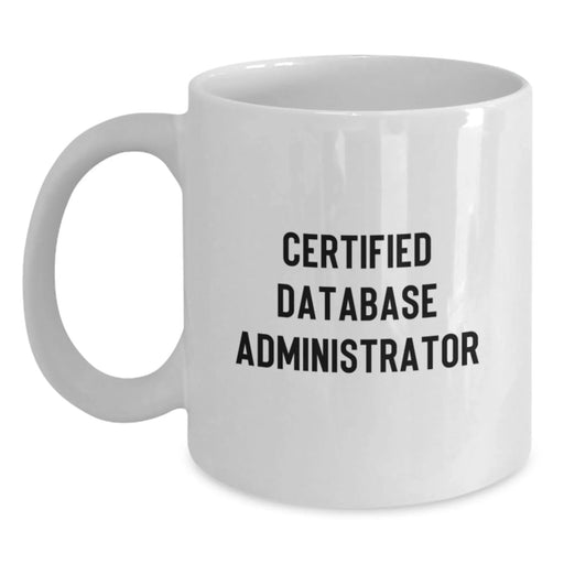 Funny 'I'm a Certified DBA, Don't @ Me' White Coffee Mug - Gifts for Database Administrator from Friends, Coworkers, and Family - Main