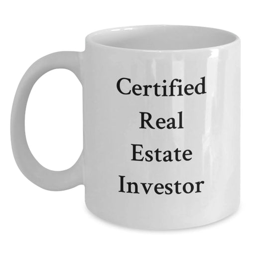 Funny Real Estate Investor Gifts for Men from Friends - White Coffee Mug, 11oz or 15oz, Ceramic, Microwave and Dishwasher Safe, Certified Real Estate Investor Quote - Main