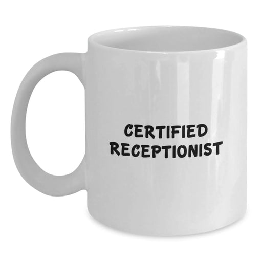 Funny Receptionist Gifts from Friends, Unique White Coffee Mug for Certified Receptionist Graduation, 11oz or 15oz Capacity, Ceramic, Microwave, and Dishwasher Safe - Main