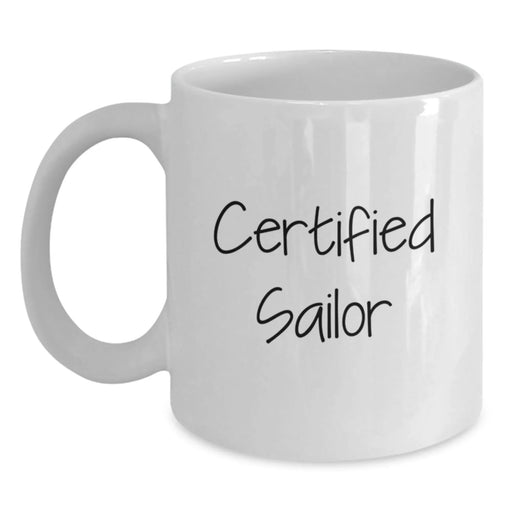Certified Sailor Funny Quote White Coffee Mug, Christmas Unique Gifts for Men Friends Family - Main