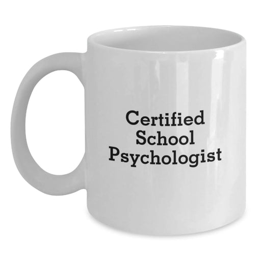 Funny Quotes for Certified School Psychologist Gifts from Friends Valentine's Unique White Coffee Mugs - 11oz or 15oz Ceramic - Main